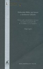 kniha Hebrejská Bible, její kánon a možnosti výkladu kánon jako interpretační možnost rozvedená na pozadí díla B.S. Childse a J.A. Sanderse, Mlýn 2005