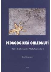 kniha Pedagogická ohlédnutí stati k životnímu dílu Marty Kremličkové, Univerzita Pardubice 2010