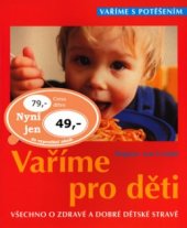 kniha Vaříme pro děti všechno o zdravé a dobré dětské stravě, Ottovo nakladatelství - Cesty 2003