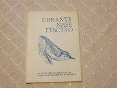 kniha Chraňte naše ptactvo  Pomoc člověka našemu ptactvu výrobou budek, krmítek a napajedel, Závodní klub ROH Tesla 1976