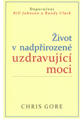 kniha Život v nadpřirozené uzdravující moci, Křesťanské centrum Příbram 2016