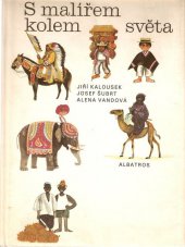 kniha S malířem kolem světa pro čtenáře od 9 let, Albatros 1984