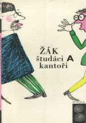 kniha Študáci a kantoři přírodopisná studie, Československý spisovatel 1968