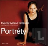 kniha Portréty hvězdy světové fotografie : [a příběhy za jejich nejlepšími snímky], Slovart 2007