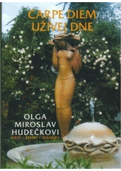 kniha Carpe diem = Užívej dne : Miroslav Hudeček - sochy, kresby, [Olga Hudečková - keramika], O. a M. Hudečkovi 2005