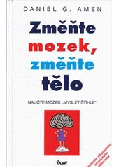 kniha Změňte mozek, změňte tělo naučte mozek "myslet štíhle", Ikar 2011