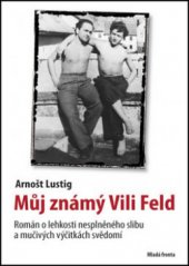 kniha Můj známý Vili Feld (tma a světlo světa), Mladá fronta 2008
