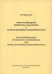 kniha Výběrová bibliografie Střední Asie a Kazachstánu (novodobé dějiny, náboženství, etnicita) a studie ke kazašskému nacionálnímu hnutí = Selected bibliography of Central Asia and Kazakhstan (modern history, religion, ethnicity) and studies on Kazakhian national movement, Univerzita Karlova, Filozofická fakulta 2009