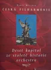 kniha Česká filharmonie deset kapitol ze stoleté historie orchestru, Česká filharmonie 1996