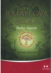 kniha Rafaelova škola 3. - Rohy faunů, Maitrea 2017