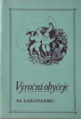 kniha Výroční obyčeje na Karlovarsku, Okr. kult. středisko 1989