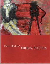 kniha Orbis  pictus Práce  z  let 1974 - 2006, Galerie výtvarného umění v Mostě 2006
