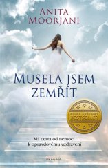 kniha Musela jsem zemřít Má cesta od nemoci k opravdovému uzdravení - edice Světový bestseller, Knižní klub 2017