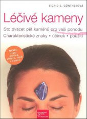 kniha Léčivé kameny sto dvacet pět kamenů pro vaši pohodu : charakteristické znaky, účinek, použití, Beta-Dobrovský 2008