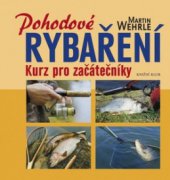 kniha Pohodové rybaření kurz pro začátečníky, Knižní klub 2009