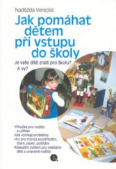 kniha Jak pomáhat dětem při vstupu do školy je vaše dítě zralé pro školu? a vy?, Nakladatelství Lidové noviny 2002