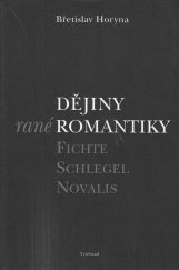 kniha Dějiny rané romantiky Fichte, Schlegel, Novalis, Vyšehrad 2005