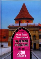 kniha Tajemné podzemí. IV. díl, - Jižní Čechy, Regia 2005