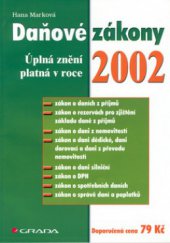 kniha Daňové zákony úplná znění platná v roce 2002 : zákon o daních z příjmů, zákon o rezervách pro zjištění základu daně z příjmů, zákon o dani z nemovitostí, zákon o dani dědické, dani darovací a dani z převodu nemovitostí, zákon o dani silniční, zákon o DPH, zákon o spotř, Grada 2002