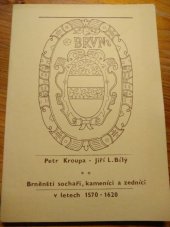 kniha Brněnští sochaři, kameníci a zedníci v letech 1570-1620, Genealogický a heraldický klub při ZK ROH Královopolské strojírny 1987