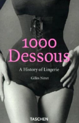 kniha 1000 Dessous A History of Lingerie, Taschen 1998