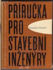 kniha Příručka pro stavební inženýry Sv. 4. Určeno inž. a konstruktérům ve staveb. praxi., SNTL 1961