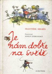 kniha Je nám dobře na světě četba pro žáky zákl. škol, Albatros 1989