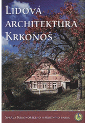kniha Lidová architektura Krkonoš, Správa Krkonošského národního parku 2008