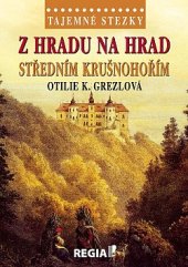 kniha Tajemné stezky  Z Hradu na hrad Středním Krušnohořím, Regia 2020