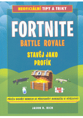 kniha Fortnite Battle Royale Stavěj jako profík, Albatros 2019