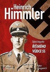 kniha Heinrich Himmler úplná biografie říšského vůdce SS, Grada 2020