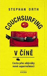 kniha Couchsurfing v Číně Cesta přes obýváky nové supervelmoci, Kazda 2019