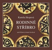 kniha Rodinné stříbro aneb Klenoty domácí kuchyně, Akropolis 2013