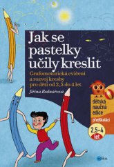 kniha Jak se pastelky učily kreslit grafomotorická cvičení a rozvoj kresby pro děti od 2,5 do 4 let, Edika 2012