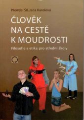 kniha Člověk na cestě k moudrosti filosofie a etika pro střední školy, Nakladatelství Olomouc 2008