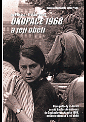 kniha Okupace 1968 a její oběti nové pohledy na invazi armád Varšavské smlouvy..., Ministerstvo obrany České republiky - VHÚ Praha 2017