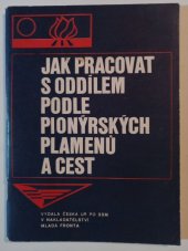 kniha Jak pracovat s oddílem podle Pionýrských plamenů a cest, Mladá fronta 1974