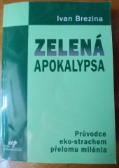 kniha Zelená apokalypsa průvodce eko-strachem přelomu milénia, CEP - Centrum pro ekonomiku a politiku 2009