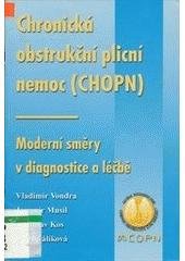 kniha Chronická obstrukční plicní nemoc (CHOPN) moderní směry v diagnostice a léčbě, Moravsko-slezská revue 2003