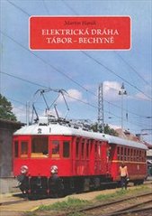 kniha Elektrická dráha Tábor - Bechyně, Dopravní vydavatelství Malkus 2008