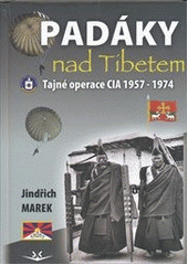 kniha Padáky nad Tibetem tajné operace CIA 1957-1974, Svět křídel 2012
