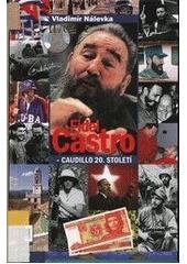 kniha Fidel Castro caudillo 20. století, Pražská vydavatelská společnost 2009