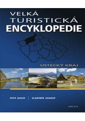 kniha Velká turistická encyklopedie Ústecký kraj, Knižní klub 2010