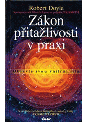 kniha Zákon přitažlivosti v praxi objevte svou vnitřní sílu, Ikar 2012