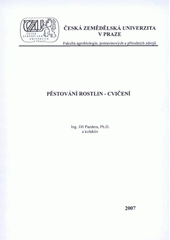 kniha Pěstování rostlin - cvičení, Česká zemědělská univerzita 2006