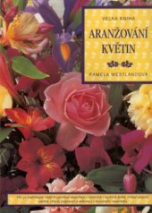 kniha Velká kniha aranžování květin, Rebo 1998