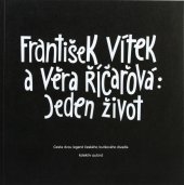 kniha František Vítek a Věra Říčařová: Jeden život Cesta dvou legend českého loutkového divadla, Muzeum loutkářských kultur 2013