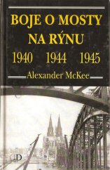 kniha Boje o mosty na Rýnu 1940, 1944, 1945, D-Consult v nakl. Deus 2003