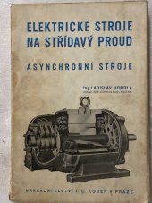 kniha Elektrické stroje na střídavý proud = [II. díl, - Asynchronní stroje] - [Die elektrischen Maschinen für den Wechselstrom] : Příručka pro techniky a studující průmyslových škol., I.L. Kober 1943