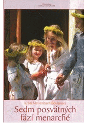 kniha Sedm posvátných fází menarché Spirituální cesta dospívající dívky, DharmaGaia 2013